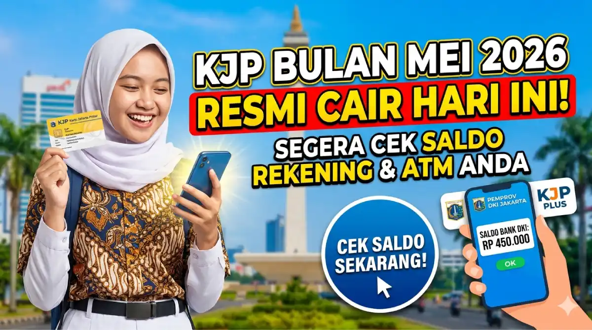 KJP Bulan Mei 2026 Resmi Cair Hari Ini, Segera Cek Saldo Rekening